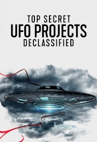 Top Secret UFO Projects: Declassified