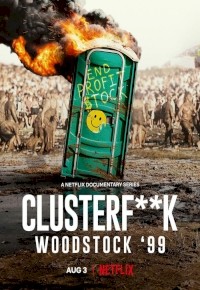 Clusterf**k: Woodstock ’99