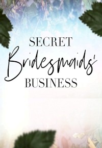 Secret Bridesmaids\' Business