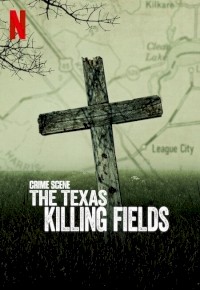 Crime Scene: The Texas Killing Fields