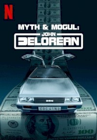 Myth & Mogul: John DeLorean