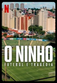 O Ninho: Futebol e Tragédia